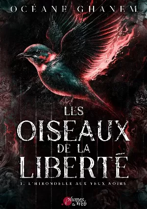 Océane Ghanem - Les Oiseaux de la liberté, Tome 1 : L'Hirondelle aux yeux noirs